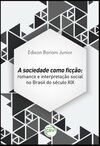 A sociedade como ficção: romance e interpretação social no Brasil do século XIX