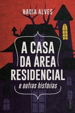 A casa da área residencial e outras histórias