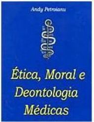 Ética, Moral e Deontologia Médicas