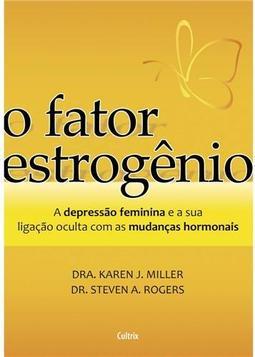 O fator estrogênio: a depressão feminina e a ligação oculta com as mudanças hormonais