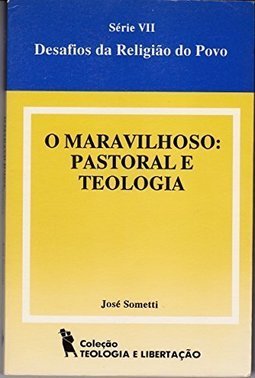 Maravilhoso: Pastoral e Teologia,O
