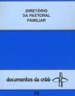 Diretório da Pastoral Familiar - Doc. CNBB 79