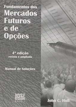 Fundamentos Dos Mercados Futuros E De Opçoes