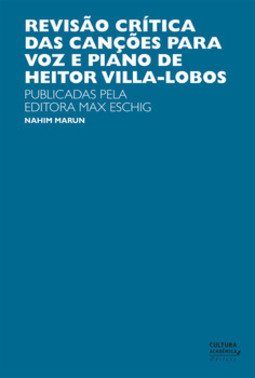 Revisão crítica das canções para voz e piano de Heitor Villa-Lobos: publicadas pela Editora Max Eschig