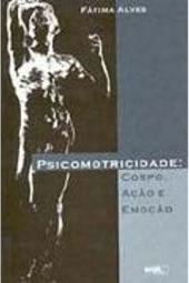 Psicomotricidade: Corpo, Ação e Emoção