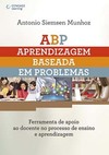 ABP – Aprendizagem Baseada em Problemas: ferramenta de apoio ao docente no processo de ensino e aprendizagem