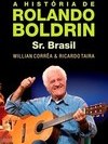 HISTORIA DE ROLANDO BOLDRIN - SR. BRASIL