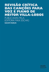 Revisão crítica das canções para voz e piano de Heitor Villa-Lobos: publicadas pela Editora Max Eschig