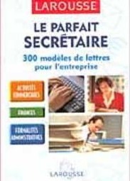 Le Parfait Secrétaire: 300 Modeles de Lettres Pour L´ Entreprise - IMP
