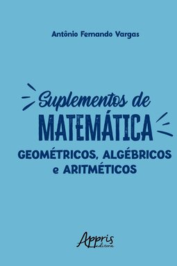 Suplementos de matemática: geométricos, algébricos e aritméticos