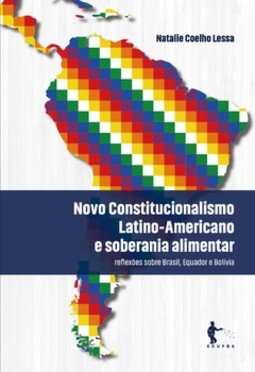 Novo constitucionalismo latino-americano e soberania alimentar: reflexões sobre Brasil, Equador e Bolívia