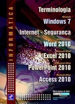 Informática  Terminologia - Windows 7 - Internet -Segurança - Word 2010 - Excel 2010 - PowerPoint 2010 - Access 2010