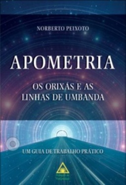 Apometria - os Orixás e as Linhas de Umbanda