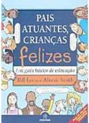 Pais Atuantes, Crianças Felizes: um Guia Básico de Educação