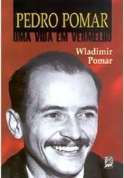 Pedro Pomar: uma Vida em Vermelho