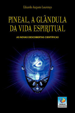 Pineal, a glândula da vida espiritual: As novas descobertas científicas