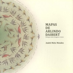 Mapas de Arlindo Daibert: Diálogo entre imagens e textos
