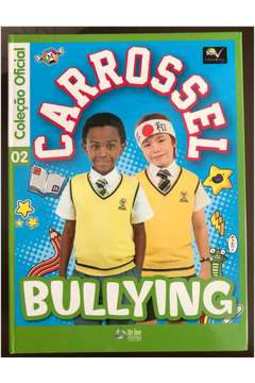 Carrossel Bullying (Coleção Oficial 02)