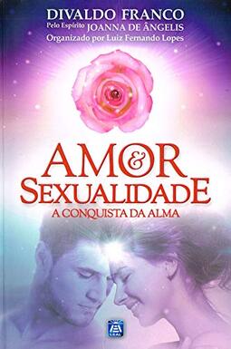 Amor e Sexualidade: A Conquista da Alma