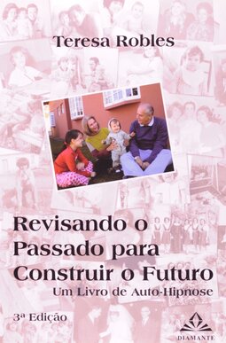 Revisando o passado para construir o futuro: um livro de auto-hipnose