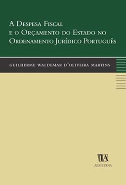 A despesa fiscal e o orçamento do Estado no ordenamento jurídico português