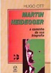 Martin Heidegger: a Caminho da Sua Biografia - IMPORTADO