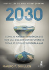2030: como as maiores tendências de hoje vão colidir com o futuro de todas as coisas e remodelá-las