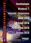 Informática  Terminologia - Windows 7 - Internet -Segurança - Word 2010 - Excel 2010 - PowerPoint 2010 - Access 2010