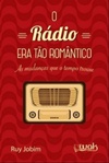 O Radio Era Tão Romantico
