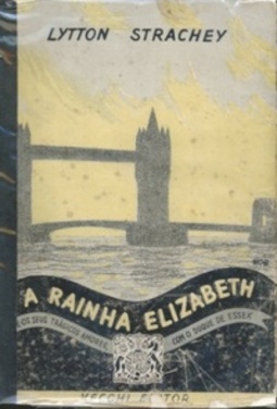 A Rainha Elizabeth  e os seus Trágicos Amores com o Duque de Essex (Coleção Biografias)
