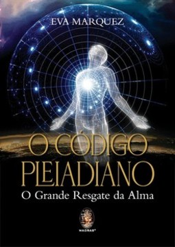 O código pleiadiano: o grande resgate da alma