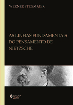 As linhas fundamentais do pensamento de Nietzsche: coletânea de artigos: 1985-2009