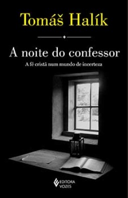 A noite do confessor: a fé cristã num mundo de incerteza