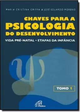 Chaves para a psicologia do desenvolvimento - vida pré-natal, etapas da infância - tomo 1