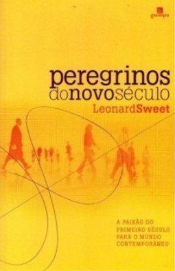 Peregrinos do novo século: a paixão do primeiro século para a mundo contemporâneo