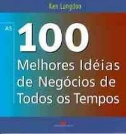 As 100 Melhores Idéias de Negócios de Todos os Tempos