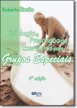 Fisiologia E Prescricao De Exercicios Para Grupos Especiais