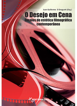 O desejo em cena: ensaios de estética filmográfica contemporânea
