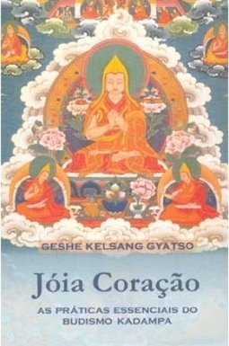 Jóia Coração: as Práticas Essenciais do Budismo kadampa