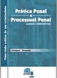 Prática Penal e Processual Penal: Casos Concretos