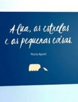A lua, as estrelas e as pequenas coisas