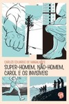 (eBook) Super-homem, não-homem, Carol e Os Invisíveis