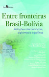 Entre fronteiras Brasil-Bolívia: relações internacionais, diplomacia e política