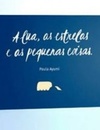 A lua, as estrelas e as pequenas coisas
