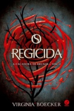 O Regicida (A Caçadora de Bruxos #2)