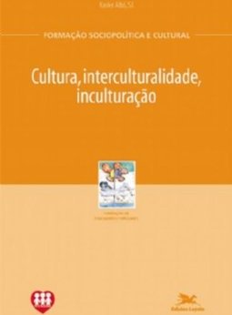 Cultura, Interculturalidade, Inculturação
