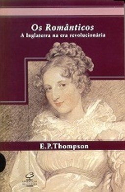 Os Românticos: a Inglaterra na Era Revolucionária