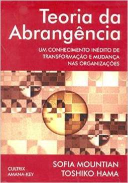 Teoria da Abrangência: um Conhecimento Inédito de Transformação...