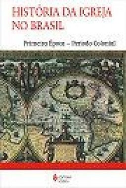 História da Igreja no Brasil - vol. 1
