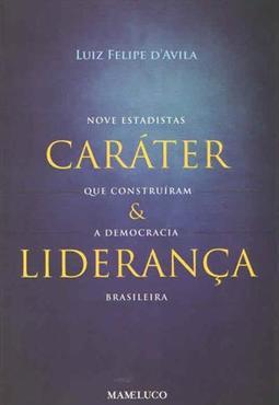 CARATER E LIDERANÇA: NOVE ESTADISTAS QUE...BRASILEIRA